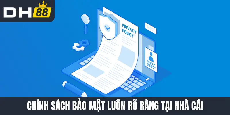 Chính sách bảo mật luôn rõ ràng tại nhà cái
