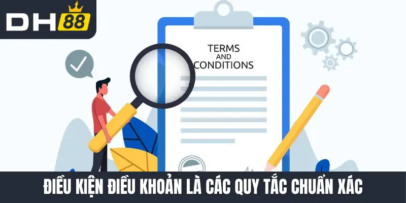 Điều kiện điều khoản là các quy tắc chuẩn xác